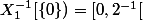 X_{1}^{-1}[\{0\})=[0,2^{-1}[